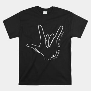 Love Need No Word Asl Autism Awareness Sped Teacher Shirt