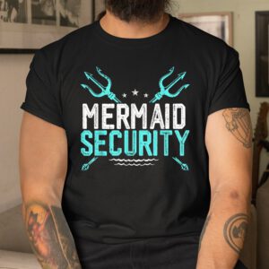 Mermaid Security Shirt Mermaid Dad Birthday Merdad Shirt