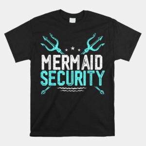 Mermaid Security Shirt Mermaid Dad Birthday Merdad Shirt