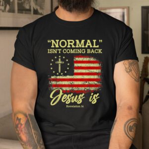 Normal Isnt Coming Back Jesus Is Revelation 14 Christian Shirt