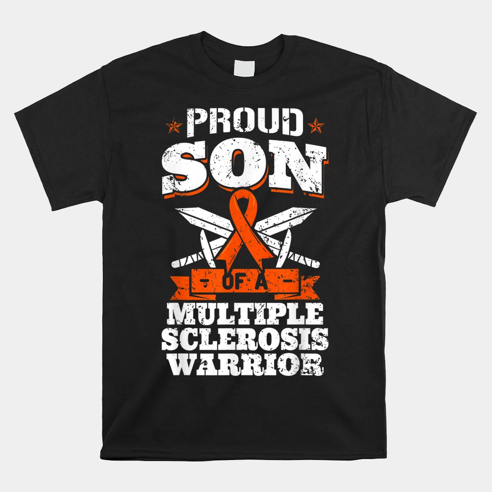 Proud Son Of A Multiple Sclerosis Warrior Ms Awareness Shirt