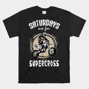 Saturdays Are For Supercross Shirt