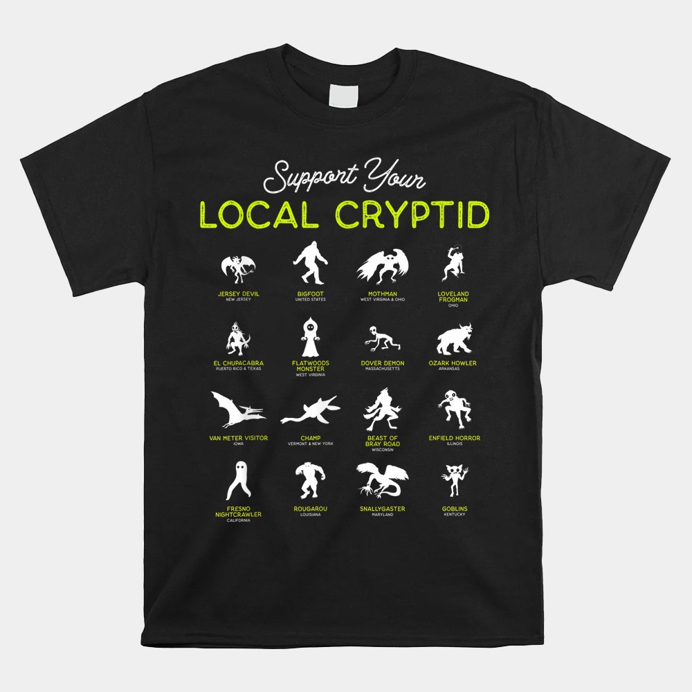 Support Your Local Cryptid Fortean Cryptozoology Shirt