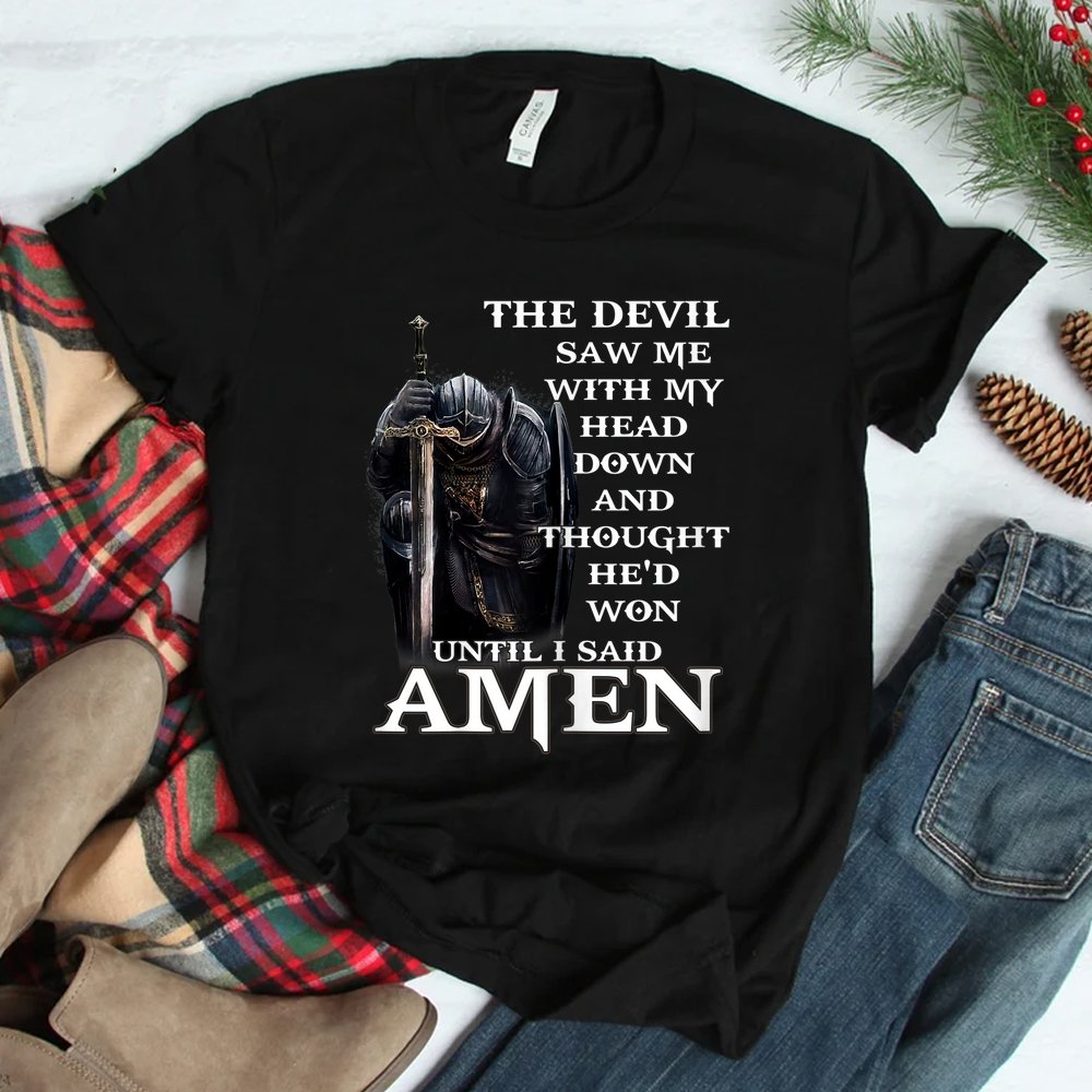 The Devil Saw Me With My Head Down And Thought Hed Won Shirt