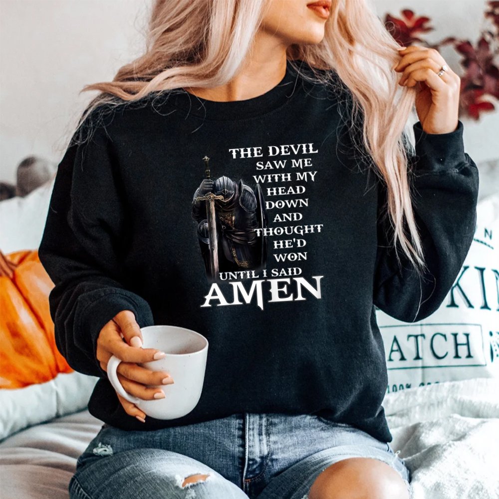 The Devil Saw Me With My Head Down And Thought Hed Won SweatShirt