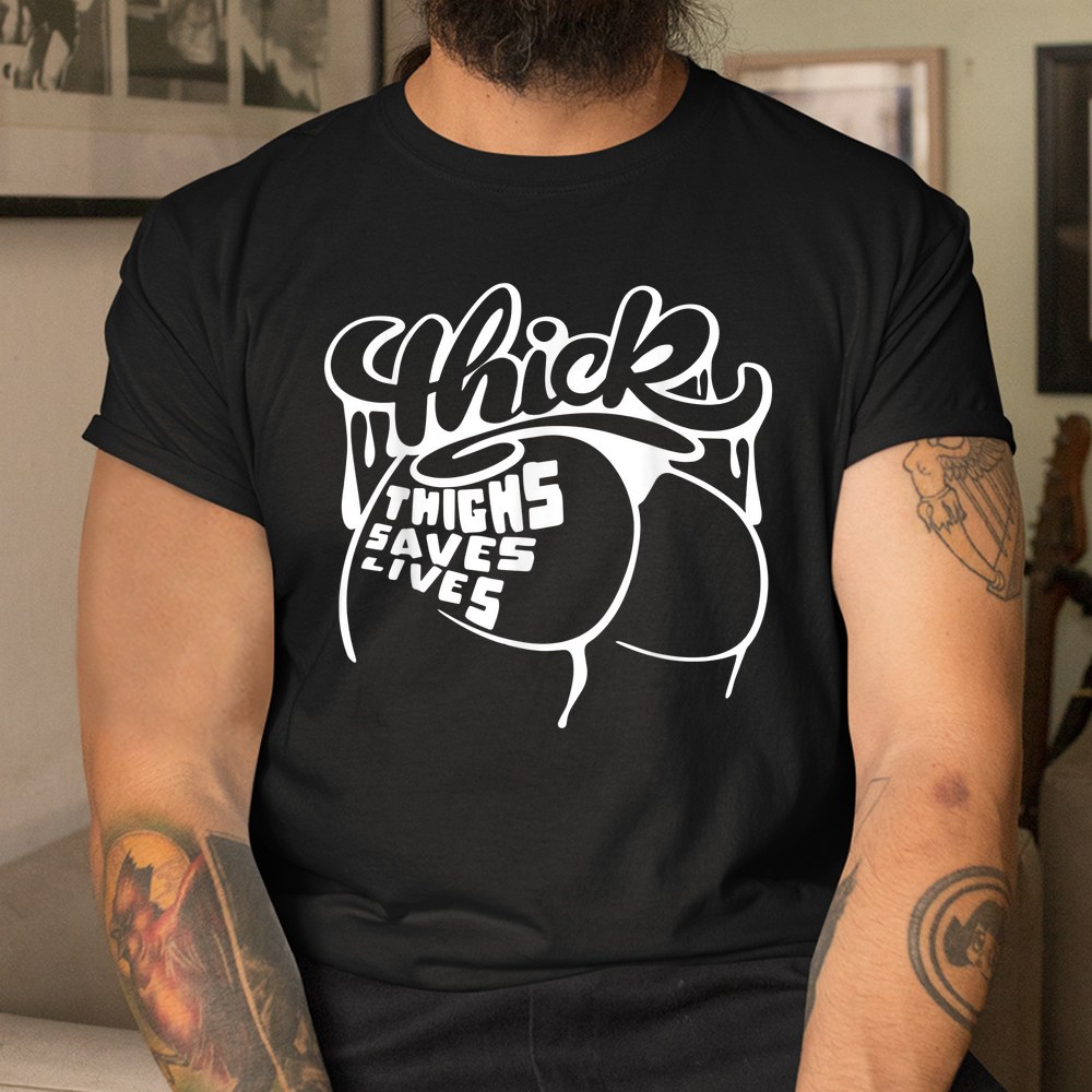 Thick Thighs Save Lives Shirt Gym Workout Thick Thighs Shirt