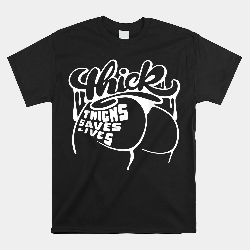 Thick Thighs Save Lives Shirt Gym Workout Thick Thighs Shirt
