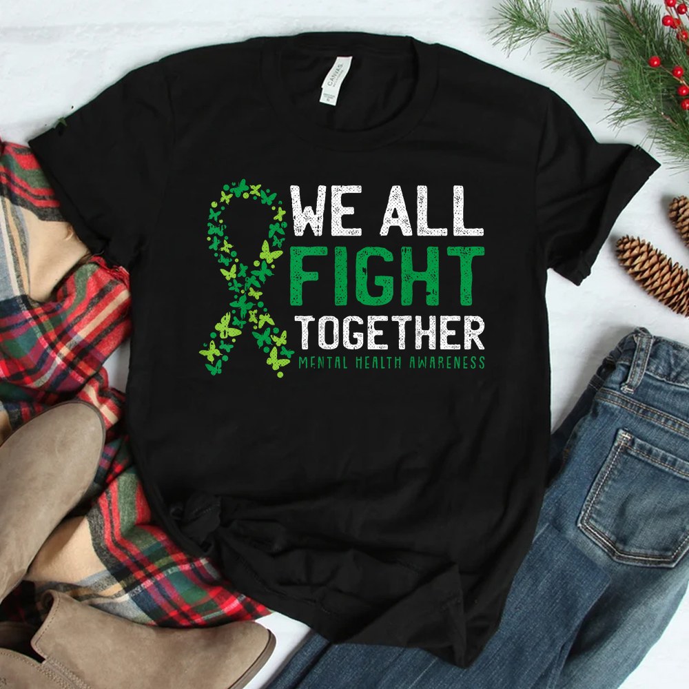 We All Fight Together Mental Health Awareness Green Ribbon Shirt