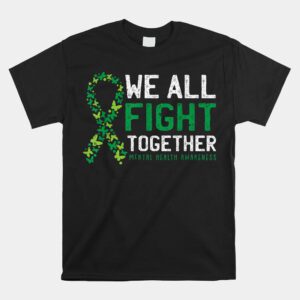 We All Fight Together Mental Health Awareness Green Ribbon Shirt