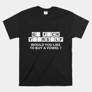 Would You Like To Buy A Vowel Dirty Joke Grown Up Humor Shirt