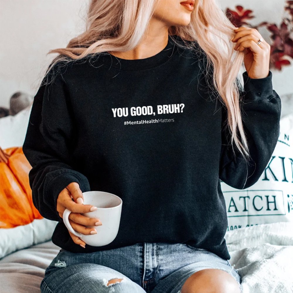 You Good Bruh Mental Health Human Brain Counselor Therapist SweatShirt