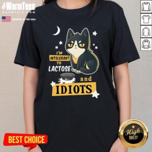 Cute I'm Intolerant To Lactose And Idiots Ladies-Tee