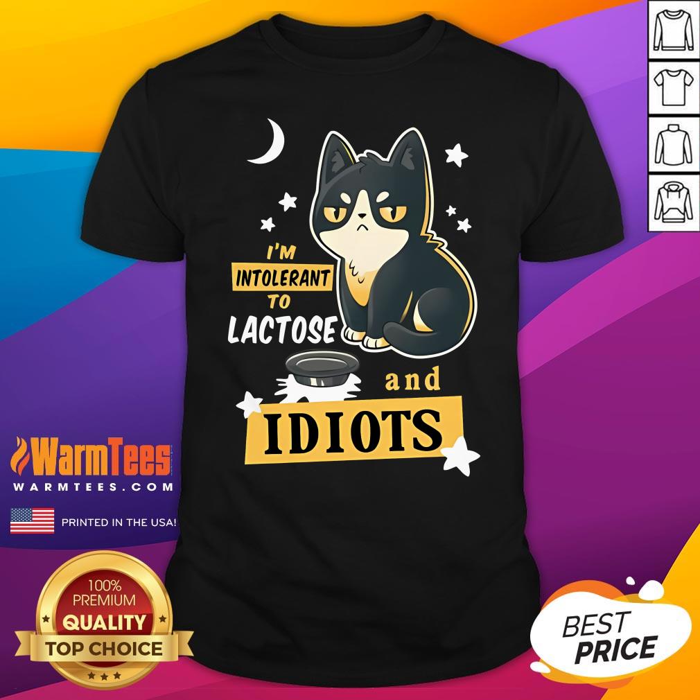 Cute I'm Intolerant To Lactose And Idiots T-Shirt