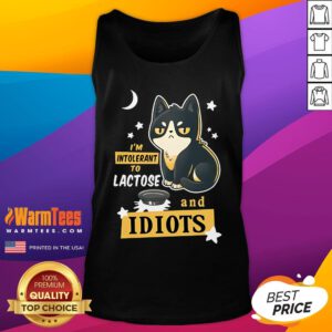 Cute I'm Intolerant To Lactose And Idiots Tank-Top
