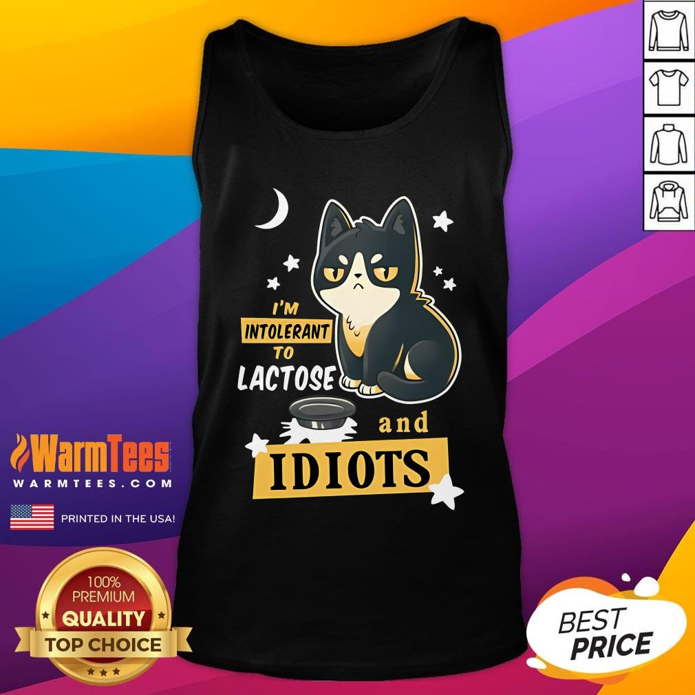 Cute I'm Intolerant To Lactose And Idiots Tank-Top
