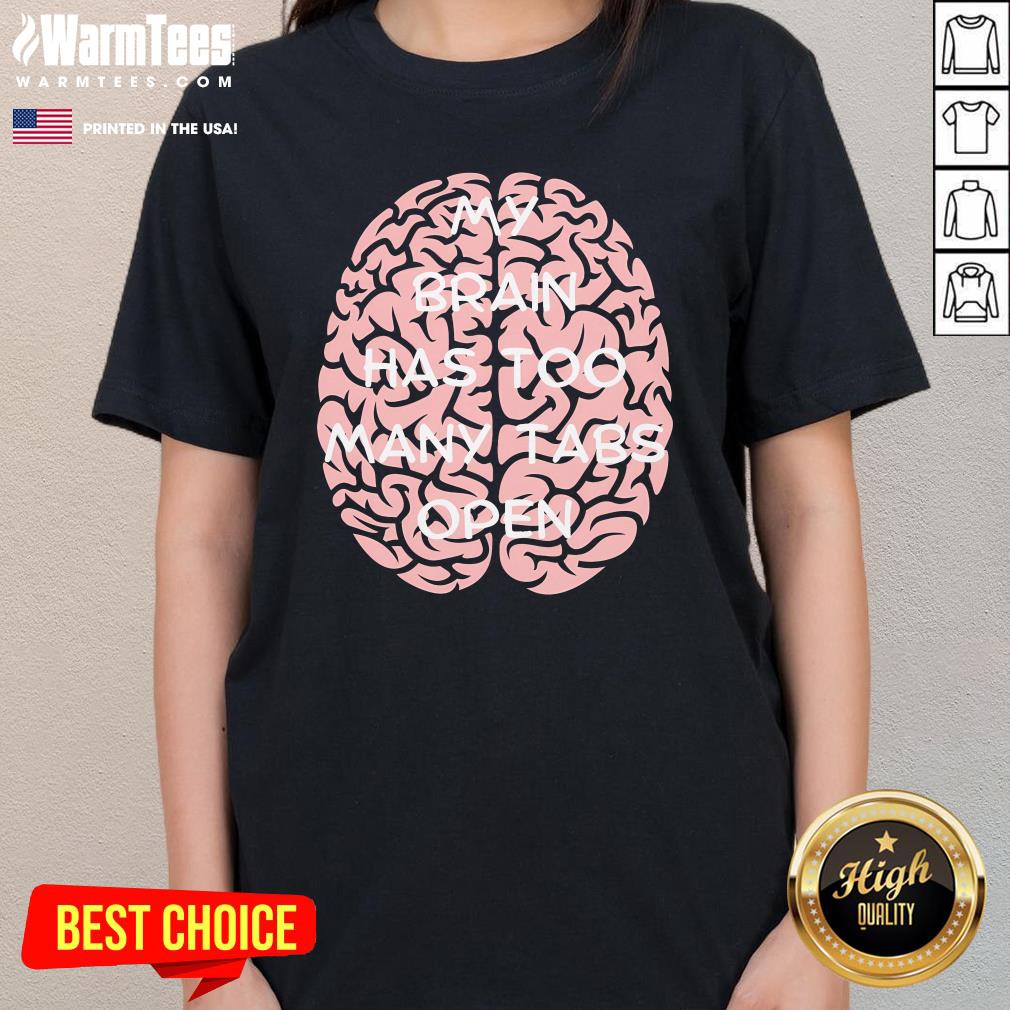 Funny My Brain Has Too Many Tabs Open Ladies-Tee