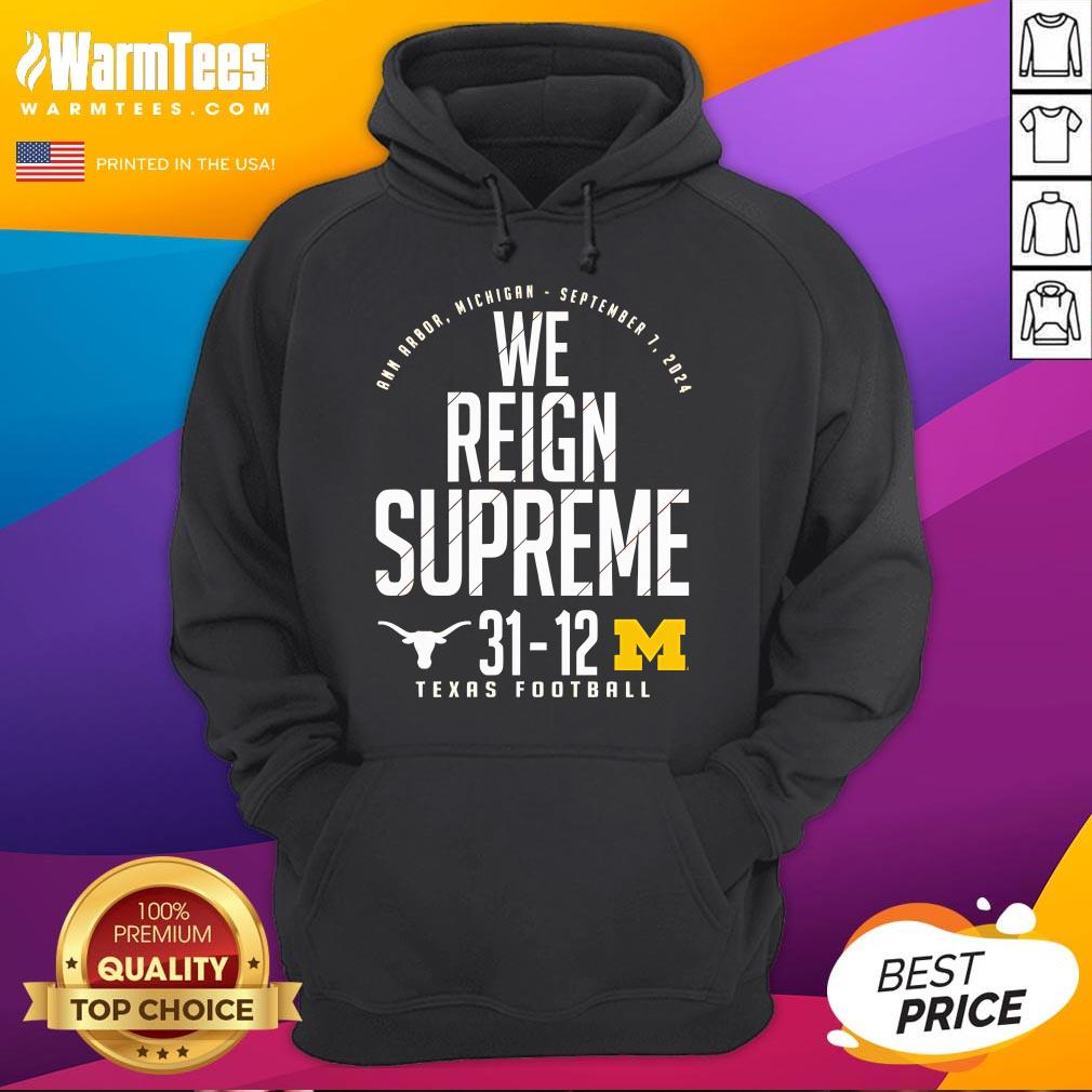 Good Texas Longhorns VS Michigan Wolverines We Reign Supreme Hoodie