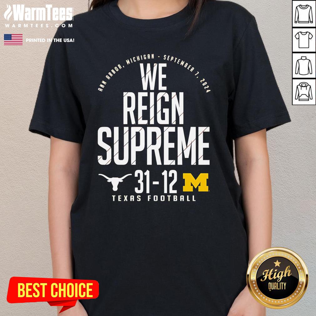 Good Texas Longhorns VS Michigan Wolverines We Reign Supreme Ladies-Tee