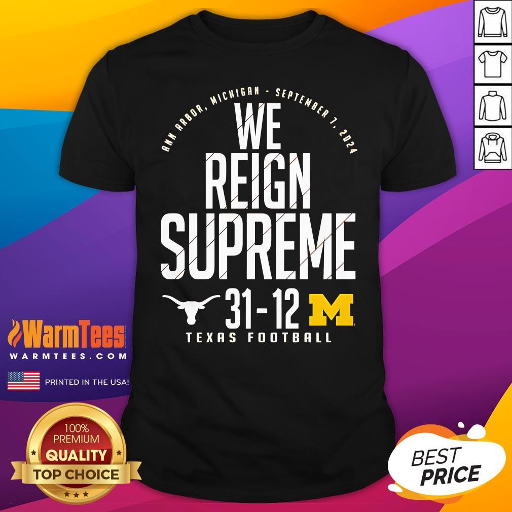 Good Texas Longhorns VS Michigan Wolverines We Reign Supreme T-Shirt