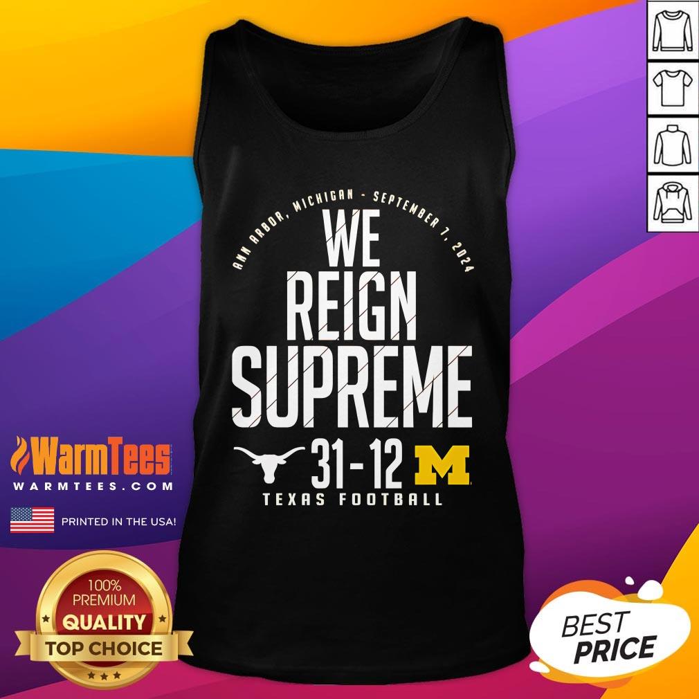 Good Texas Longhorns VS Michigan Wolverines We Reign Supreme Tank-Top