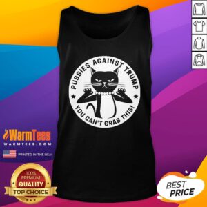 Hot Pussies Against Trump You Can't Grab This Tank-Top