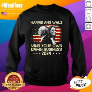 Hot Waltz 2024 US Flag Mind Your Own Damn Business Sweatshirt