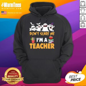 Nice You Don't Scare Me I'm a Teacher Halloween Hoodie