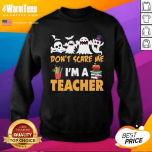Nice You Don't Scare Me I'm a Teacher Halloween Sweatshirt