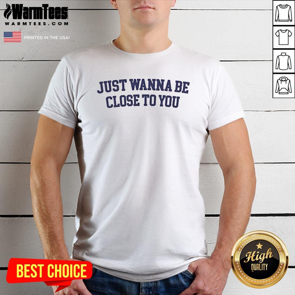 Official Gracie Abrams Just Wanna Be Close To You T-Shirt