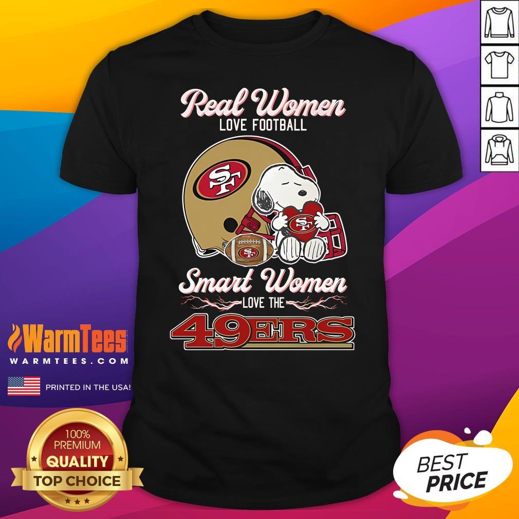 Official Real Women Love Football Smart Women Love The San Francisco 49Ers T-Shirt