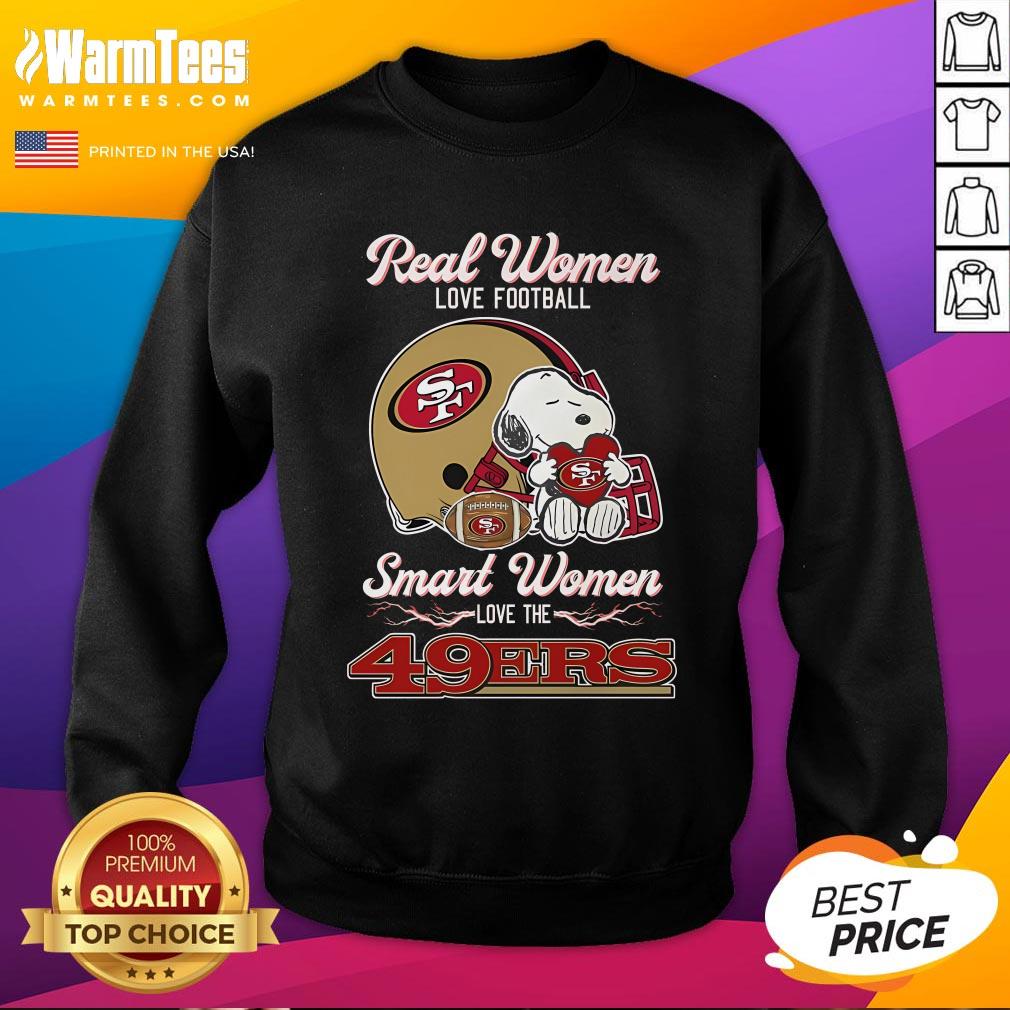 Official Real Women Love Football Smart Women Love The San Francisco 49Ers Sweatshirt