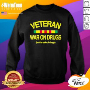Official Veteran War On Drugs On The Side Of Drugs Sweatshirt