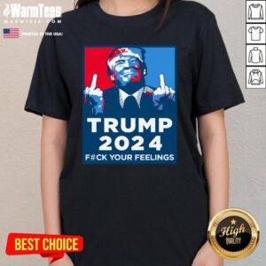 Official Wild Bobby Trump 2024 Your Feelings Ladies-Tee