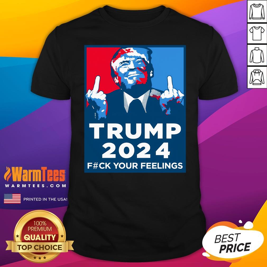 Official Wild Bobby Trump 2024 Your Feelings T-Shirt
