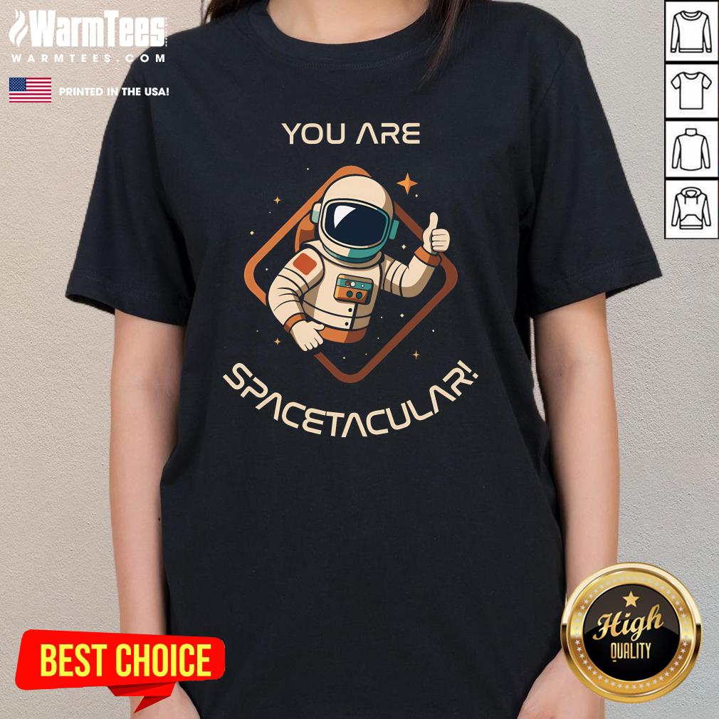 Official You Are Spacetacular Astronaut Ladies-Tee