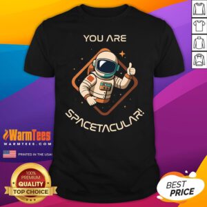 Official You Are Spacetacular Astronaut T-Shirt