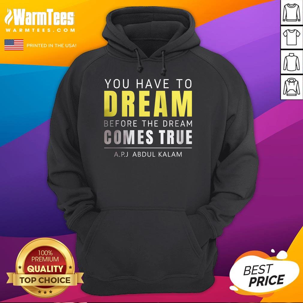 Official You Have To Dream Before The Dream Comes True Abdul Kalam Hoodie