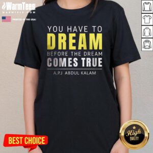 Official You Have To Dream Before The Dream Comes True Abdul Kalam Ladies-Tee