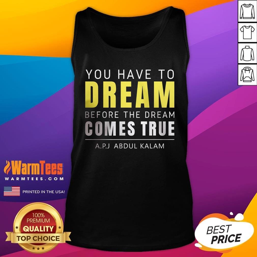 Official You Have To Dream Before The Dream Comes True Abdul Kalam Tank-Top