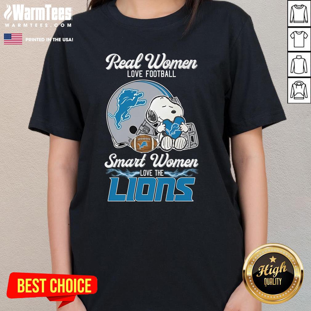Original Real Women Love Football Smart Women Love The Detroit Lions Ladies-Tee