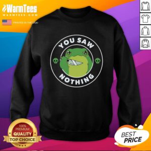 Pretty You Saw Nothing Frog Sweatshirt