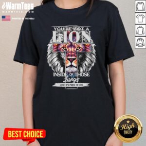Awesome You've Got A Lion Inside Of Those Lungs Christian Religious Ladies-Tee