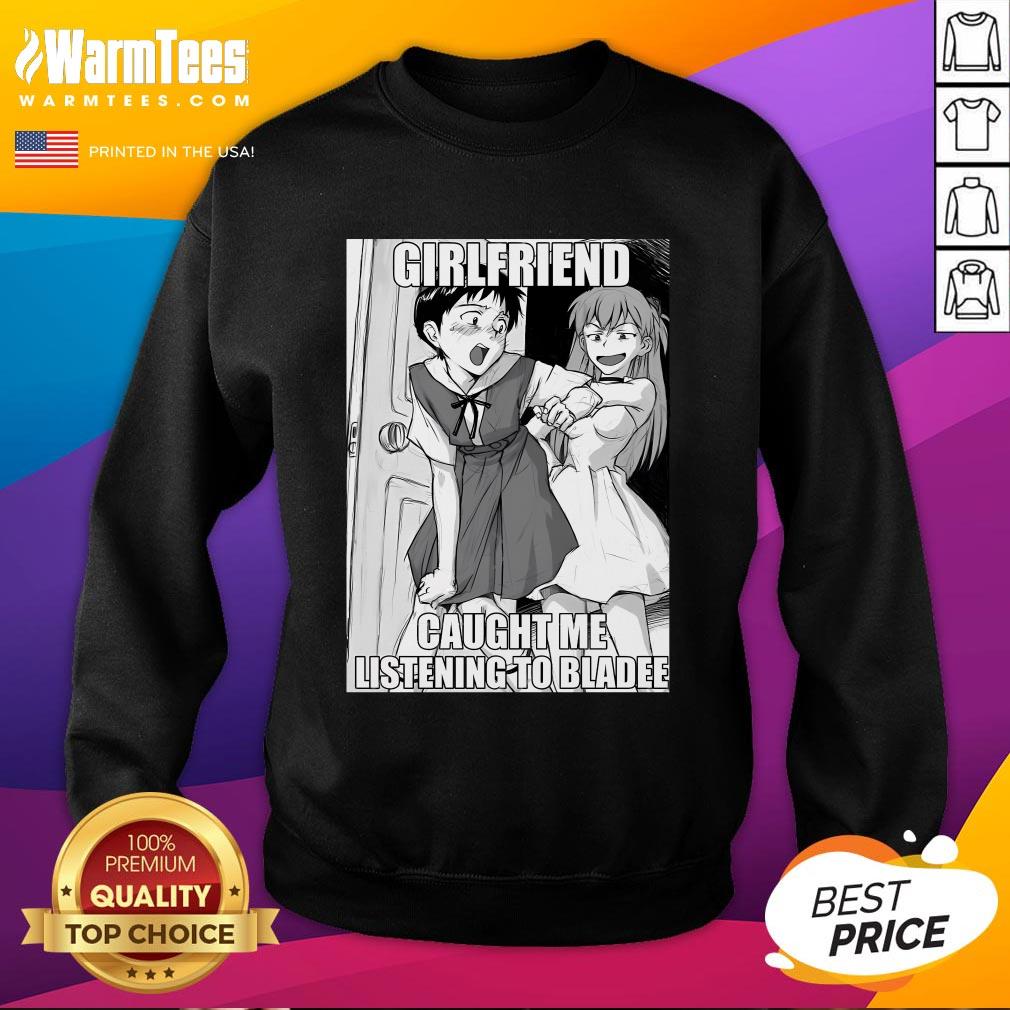 Funny Evangelion Meme Girlfriend Caught Me Listening To Bladee Sweatshirt