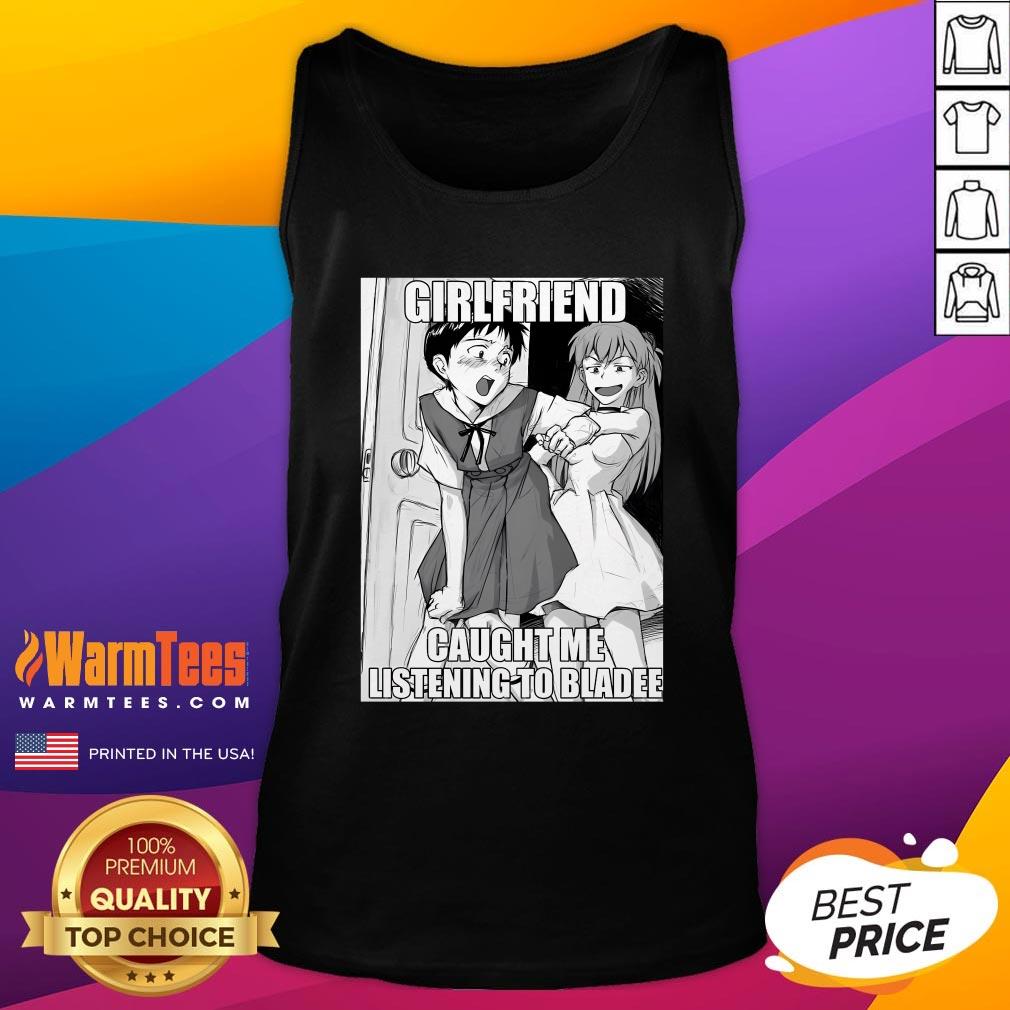 Funny Evangelion Meme Girlfriend Caught Me Listening To Bladee Tank-Top