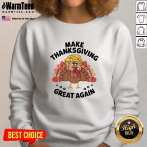 Funny Make Thanksgiving Great Again Trump Turkey Sweatshirt