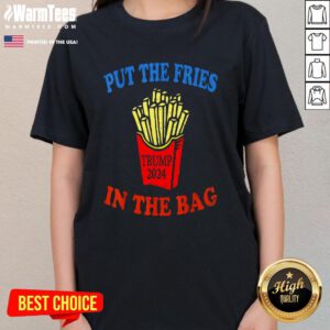 Funny Put The Fries In The Bag Fast Food Lover French Fry Trump 2024 Ladies-Tee