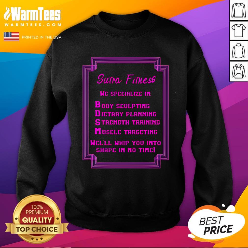Funny Sutra Fitness We'll Whip You Into Shape Sweatshirt