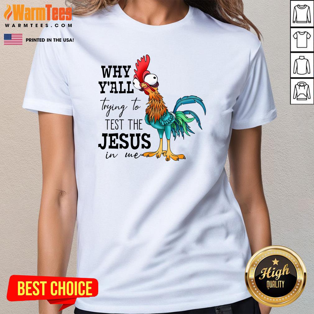 Funny Why Yall Trying To Test The Jesus In Me Chicken Ladies-Tee