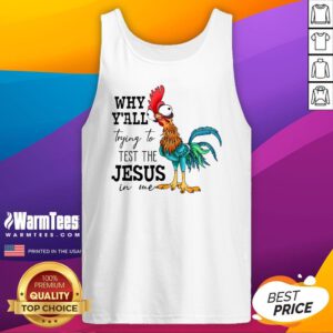 Funny Why Yall Trying To Test The Jesus In Me Chicken Tank-Top