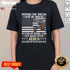 Good Gun Owner Lover Before You Break Into My House Jesus Ladies-Tee